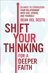Book cover of Shift Your Thinking for a Deeper Faith by Dean Del Sesto