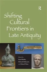 Book cover of Shifting Cultural Frontiers in Late Antiquity by David Brakke