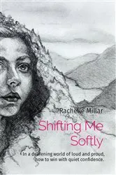 Book cover of Shifting Me Softly by Rachelle A Millar