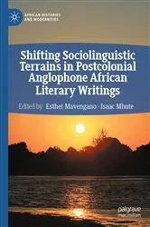 Book cover of Shifting Sociolinguistic Terrains in Postcolonial Anglophone African Literary Writings by Esther Mavengano