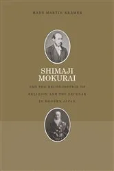 Book cover of Shimaji Mokurai and the Reconception of Religion and the Secular in Modern Japan by Hans Martin Krämer