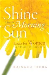 Book cover of Shine Like the Morning Sun by Daisaku Ikeda