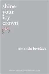 Book cover of shine your icy crown by Amanda Lovelace