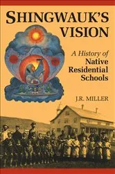 Book cover of Shingwauk's Vision by J.R. Miller