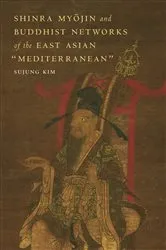 Book cover of Shinra Myōjin and Buddhist Networks of the East Asian “Mediterranean” by Sujung Kim