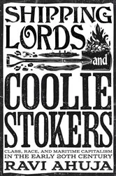 Book cover of Shipping Lords and Coolie Stokers by Ravi Ahuja