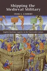 Book cover of Shipping the Medieval Military by Craig Lambert