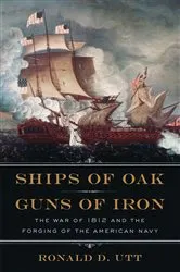 Book cover of Ships of Oak, Guns of Iron by Ronald Utt