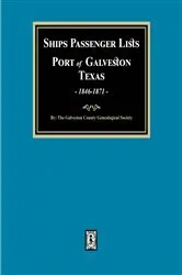 Book cover of Ships Passenger Lists Port of Galveston, Texas, 1846-1871 by Galveston County Genealogical Society