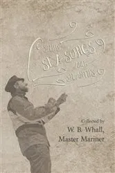 Book cover of Ships, Sea Songs and Shanties - Collected by W. B. Whall, Master Mariner by W. B. Whall