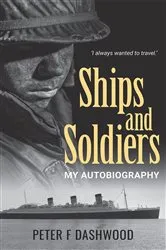 Book cover of Ships & Soldiers by Peter F Dashwood