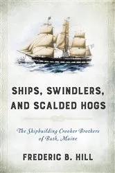 Book cover of Ships, Swindlers, and Scalded Hogs by Frederic B. Hill