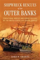 Book cover of Shipwreck Rescues of the Outer Banks by James D. Charlet