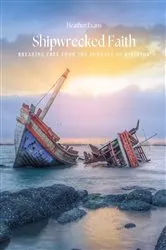 Book cover of Shipwrecked Faith Breaking Free From The Bondage of Religion by Heather Evans