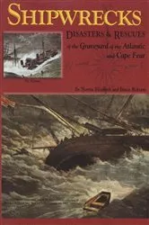 Book cover of Shipwrecks, Disasters and Rescues of the Graveyard of the Atlantic and Cape Fear (2nd ed.) by Norma Elizabeth