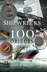 Book cover of Shipwrecks in 100 Objects by Simon Wills