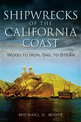 Book cover of Shipwrecks of the California Coast by Michael D. White