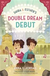 Book cover of Shira and Esther's Double Dream Debut by Anna E. Jordan