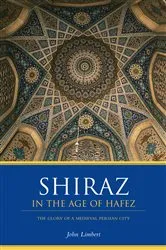 Book cover of Shiraz in the Age of Hafez by John W. Limbert