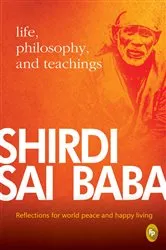 Book cover of Shirdi Sai Baba: Life, Philosophy & Teachings by Satish C Agarwal