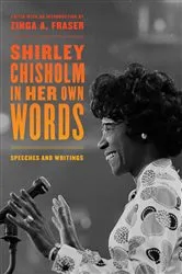Book cover of Shirley Chisholm in Her Own Words by Zinga A. Fraser