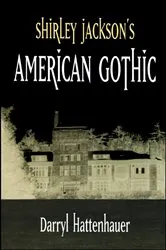 Book cover of Shirley Jackson's American Gothic by Darryl Hattenhauer