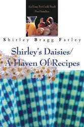 Book cover of Shirley's Daisies/A Haven of Recipes by Shirley Bragg Farley