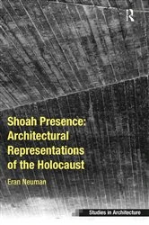 Book cover of Shoah Presence: Architectural Representations of the Holocaust by Eran Neuman