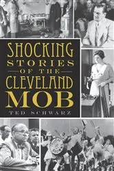 Book cover of Shocking Stories of the Cleveland Mob by Ted Schwarz