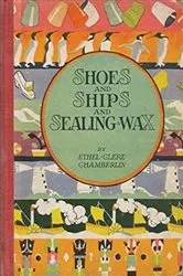 Book cover of Shoes and Ships and Sealing Wax by Ethel Clere Chamberlin