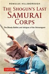 Book cover of Shogun's Last Samurai Corps by Romulus Hillsborough