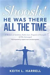 Book cover of Shoosh! He Was There All the Time by Harrell, Keith, L.