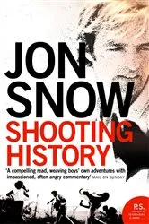 Book cover of Shooting History by Jon Snow