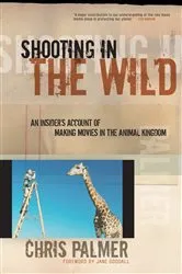 Book cover of Shooting in the Wild by Chris Palmer
