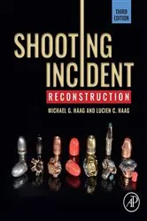 Book cover of Shooting Incident Reconstruction (3rd ed.) by Michael G. Haag
