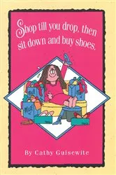 Book cover of Shop Till You Drop, Then Sit Down and Buy Shoes by Cathy Guisewite