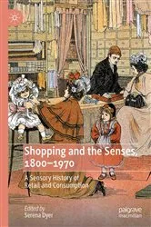 Book cover of Shopping and the Senses, 1800-1970 by Serena Dyer