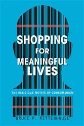 Book cover of Shopping for Meaningful Lives by Bruce P. Rittenhouse