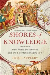 Book cover of Shores of Knowledge: New World Discoveries and the Scientific Imagination by Joyce Appleby