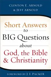 Book cover of Short Answers to Big Questions about God, the Bible, and Christianity by Clinton E. Arnold
