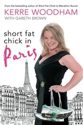 Book cover of Short Fat Chick in Paris by Kerre Woodham