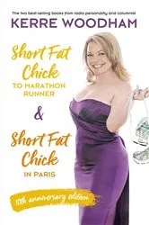 Book cover of Short Fat Chick to Marathon Runner 10th Anniversary Edition by Kerre Woodham