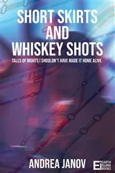 Book cover of Short Skirts and Whiskey Shots by Andrea Janov