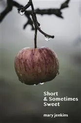 Book cover of Short & Sometimes Sweet by Mary Jenkins