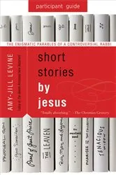 Book cover of Short Stories by Jesus Participant Guide by Amy-Jill Levine