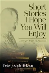 Book cover of Short Stories I Hope You Will Enjoy by Peter Joseph Hickson