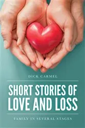 Book cover of Short Stories of Love and Loss by Dick Carmel