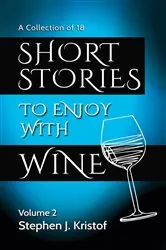 Book cover of Short Stories to Enjoy with Wine, Vol. 2 by Stephen J. Kristof