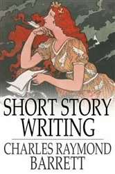 Book cover of Short Story Writing by Charles Raymond Barrett