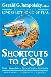 Book cover of Shortcuts to God by Gerald G. Jampolsky